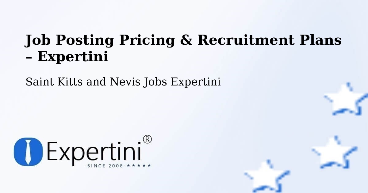 Job Posting Pricing & Recruitment Plans – Cotton Ground - Cotton Ground, Saint Kitts and Nevis Jobs Expertini